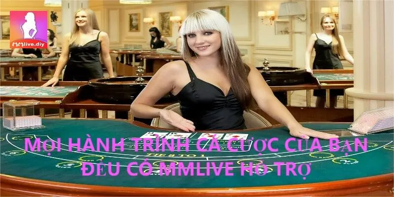 Tham gia Live casino MMLive bạn không chỉ một mình